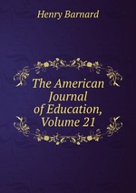 The American Journal of Education, Volume 21