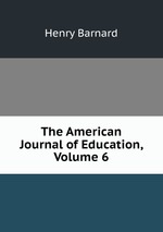The American Journal of Education, Volume 6