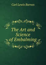 The Art and Science of Embalming
