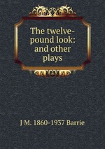 The twelve-pound look: and other plays