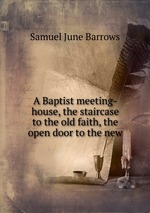 A Baptist meeting-house, the staircase to the old faith, the open door to the new