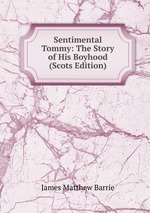Sentimental Tommy: The Story of His Boyhood (Scots Edition)