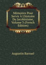 Mmoires Pour Servir  L`histoire Du Jacobinisme, Volume 3 (French Edition)
