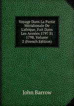 Voyage Dans La Partie Mridionale De L`afrique, Fait Dans Les Annes 1797 Et 1798, Volume 2 (French Edition)