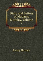 Diary and Letters of Madame D`arblay, Volume 7