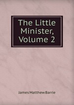 The Little Minister, Volume 2