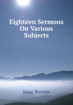 Eighteen Sermons On Various Subjects