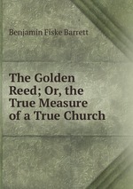 The Golden Reed; Or, the True Measure of a True Church