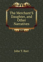The Merchant`S Daughter, and Other Narratives