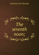 The seventh noon;