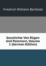 Geschichte Von Rgen Und Pommern, Volume 1 (German Edition)