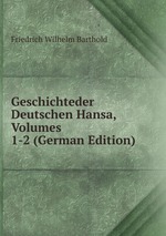 Geschichteder Deutschen Hansa, Volumes 1-2 (German Edition)