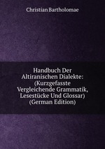 Handbuch Der Altiranischen Dialekte: (Kurzgefasste Vergleichende Grammatik, Lesestcke Und Glossar) (German Edition)