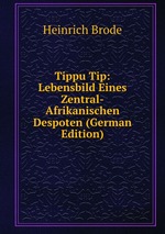 Tippu Tip. Lebensbild Eines Zentral-Afrikanischen Despoten