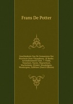 Geschiedenis Van De Gemeenten Der Provincie Oost-Vlaanderen. 1E Reeks: Arrondissement Gent. 7: Vinkt, Vosselare, Vurste, Waarschoot, Wachtebeke, Winkel, Wondelgem, Wontergem, Zaffelare (Dutch Edition)