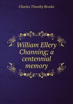 William Ellery Channing; a centennial memory