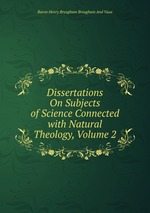 Dissertations On Subjects of Science Connected with Natural Theology, Volume 2