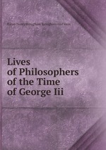 Lives of Philosophers of the Time of George Iii