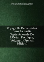 Voyage De Dcouvertes Dans La Partie Septentrionale De L`Ocan Pacifique, Volume 1 (French Edition)