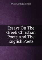Essays On The Greek Christian Poets And The English Poets