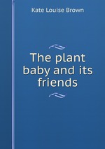 The plant baby and its friends