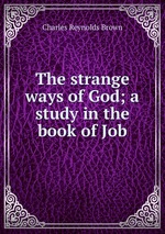 The strange ways of God; a study in the book of Job