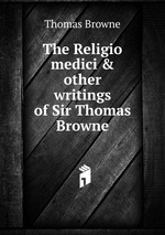 The Religio medici & other writings of Sir Thomas Browne