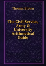 The Civil Service, Army & University Arithmetical Guide