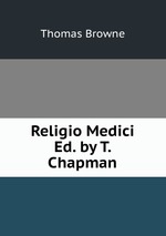 Religio Medici Ed. by T. Chapman