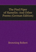 The Pied Piper of Hamelin: And Other Poems (German Edition)