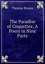 The Paradise of Coquettes: A Poem in Nine Parts