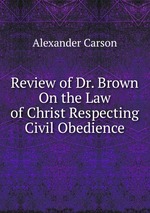 Review of Dr. Brown On the Law of Christ Respecting Civil Obedience