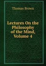 Lectures On the Philosophy of the Mind, Volume 4
