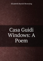 Casa Guidi Windows: A Poem