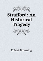 Strafford: An Historical Tragedy