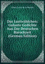 Das Lustwldchen. Galante Gedichte Aus Der Deutschen Barockzeit
