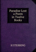 Paradise Lost a Poem in Twelve Books
