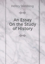 An Essay On the Study of History