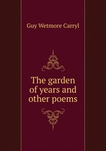 The garden of years and other poems