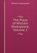 The Plays of William Shakspeare, Volume 2