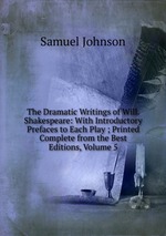 The Dramatic Writings of Will. Shakespeare: With Introductory Prefaces to Each Play ; Printed Complete from the Best Editions, Volume 5