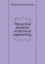 Theoretical elements of electrical engineering;