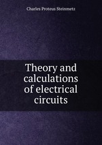 Theory and calculations of electrical circuits