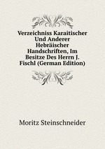 Verzeichniss Karaitischer Und Anderer Hebrischer Handschriften, Im Besitze Des Herrn J. Fischl (German Edition)
