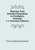 Beitrge Zum Schriftverstndniss in Predigten, Volumes 1-2 (German Edition)