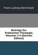 Beitrge Zur Praktischen Theologie, Volumes 2-4 (German Edition)