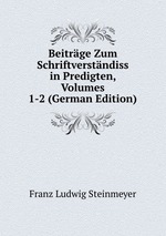 Beitrge Zum Schriftverstndiss in Predigten, Volumes 1-2 (German Edition)