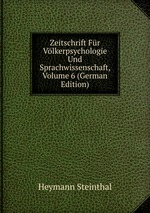 Zeitschrift Fr Vlkerpsychologie Und Sprachwissenschaft, Volume 6 (German Edition)