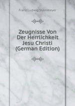 Zeugnisse Von Der Herrlichkeit Jesu Christi (German Edition)