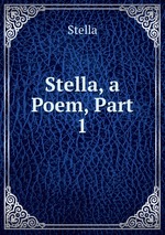 Stella, a Poem, Part 1